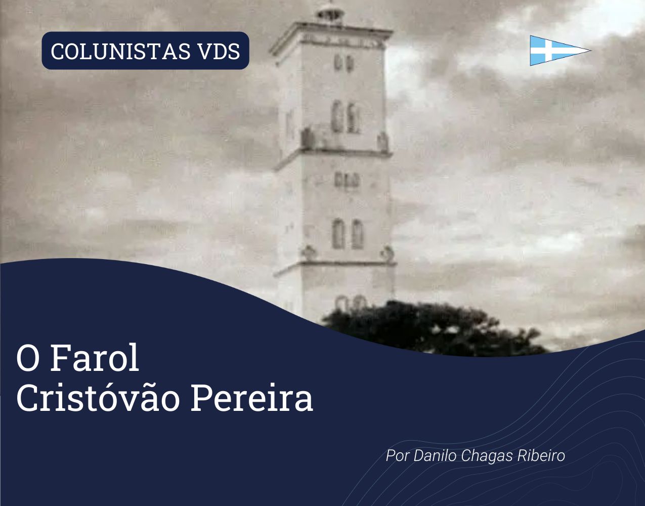 Colunistas VDS: O Farol Cristóvão Pereira