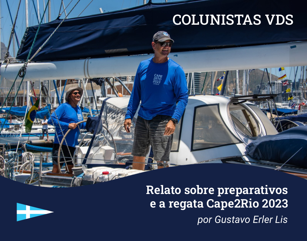 Colunistas VDS: Relato de Gustavo Lis sobre preparativos e a regata Cape2Rio 2023.