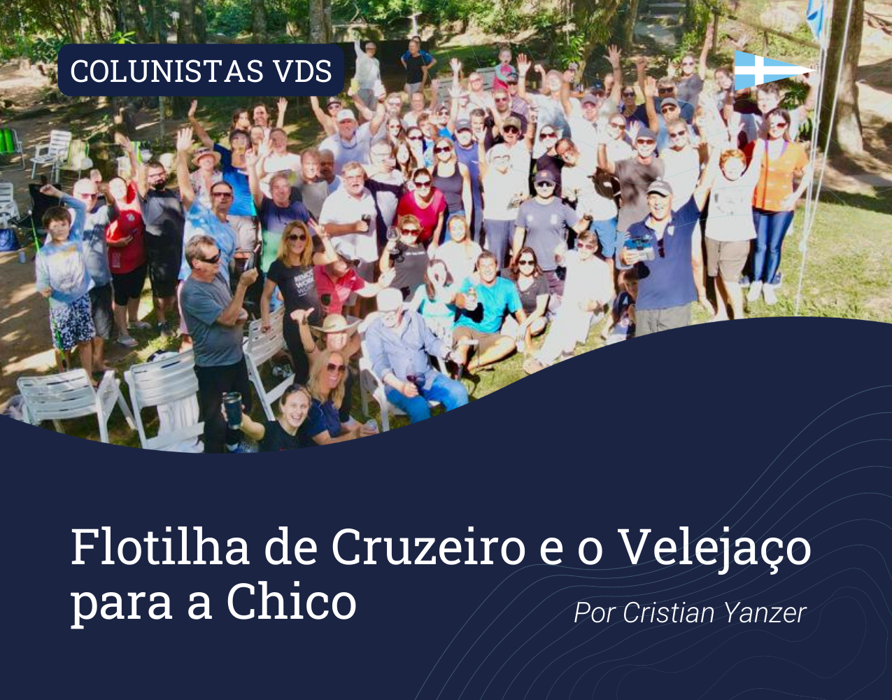 Colunistas VDS: Flotilha de Cruzeiro e o Velejaço para a Chico